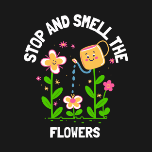 Nature Lovers Stop And Smell The Flowers T-Shirt