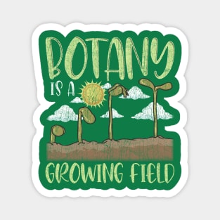 Botany IS A Growing Field Plants Flower Gardening Magnet