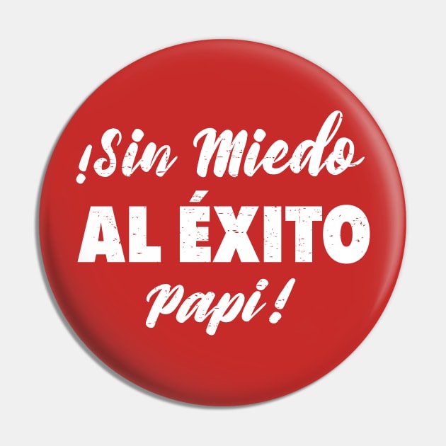 Sin Miedo Al Éxito Papi - grunge design Pin by verde