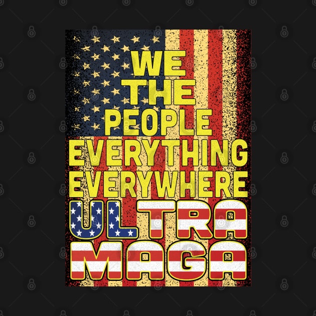 We The People Everything Everywhere ULTRA MAGA by Leon Star Shop