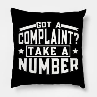 Got a Complaint Take A Number Pillow