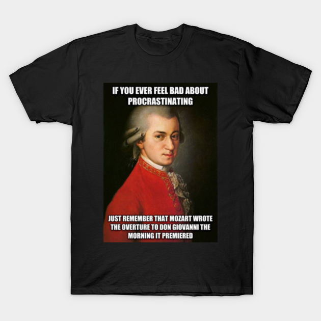 Mozart Procrastinating Meme Funny Mozart Meme T Shirt Teepublic