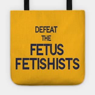 Defeat the FF / Women's Rights Pro Choice Roe v Wade Tote