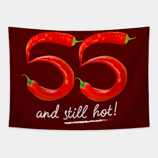 55th Birthday Gifts - 55 Years and still Hot Tapestry by BetterManufaktur