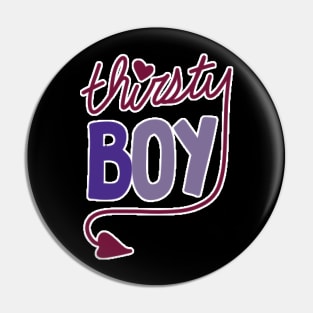 Thirsty Boy Pin