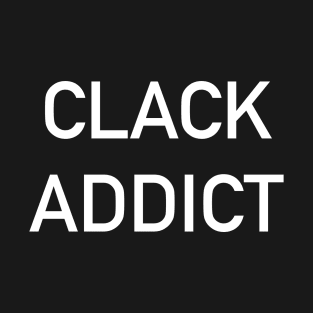 Clack Addict T-Shirt