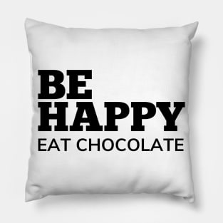 Be Happy Eat Chocolate. Chocolate Lovers Delight. Pillow