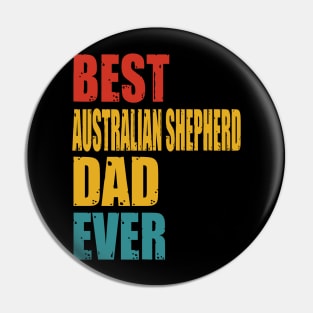 Vintage Best Australian Shepherd Dad Ever T-shirt Pin