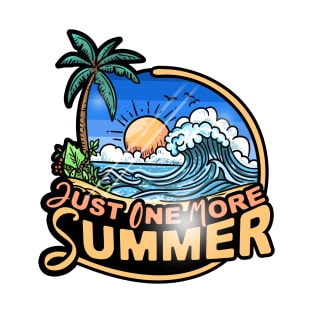 Just One More Summer T-Shirt