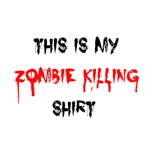 This is My Zombie Killing Shirt T-Shirt