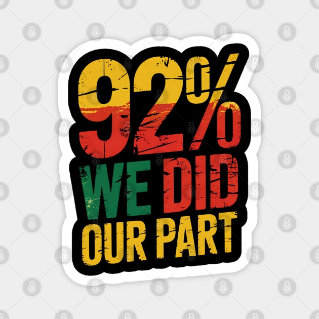 92% We Did Our Part Magnet by Creatifly Graphic Tees