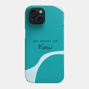 My Point of View (turquoise) Phone Case