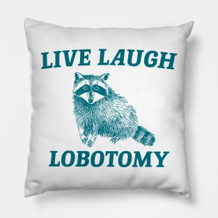live laugh lobotomy Pillow