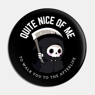 Funny grim reaper - quite nice of me to walk you to the afterlife Pin