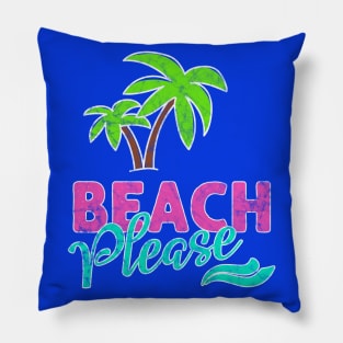 Beach Please! Distressed Pillow