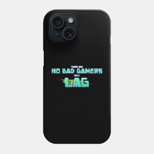 There Are No Bad Gamers Only Lag Phone Case