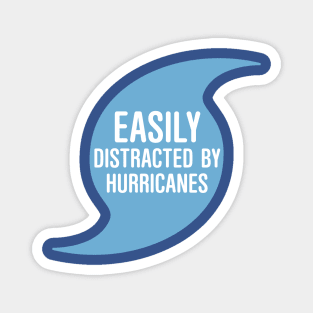 Easily Distracted by Hurricanes Magnet