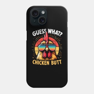 Guess What Chicken Butt Phone Case