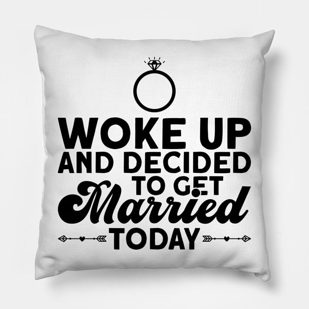 Woke Up And Decided To Get Married Today - Bride Groom Matching Pillow by Anassein.os