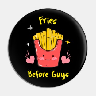 Fries Before Guys  Food Humor, French Fry Pin