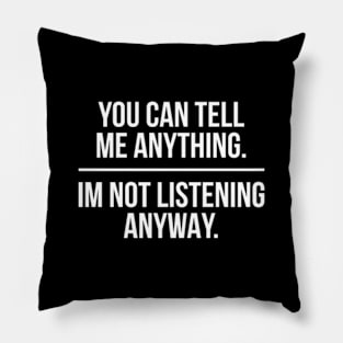 Funny Sarcastic I'm Not Listening Anyway Pillow