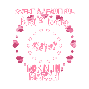 Sweet, Beautiful, Kind Loving Sister Born in March T-Shirt