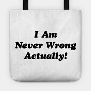 I Am Never Wrong Actually! v2 Tote