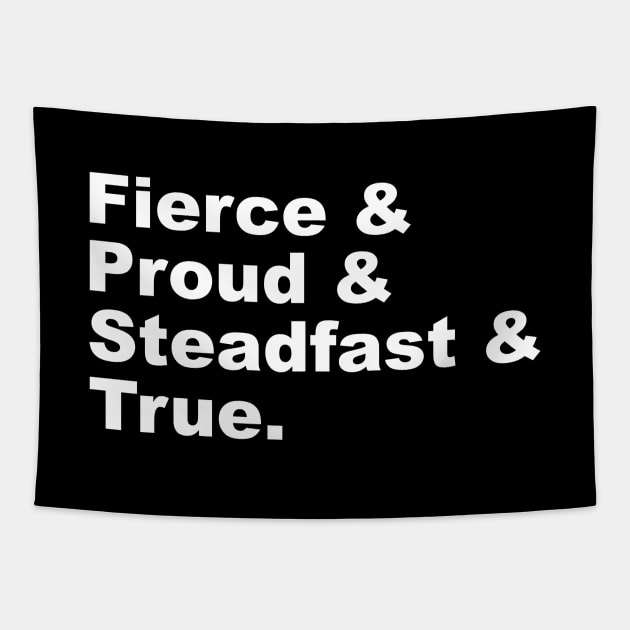 Fierce & Proud & Steadfast & True Tapestry by FangirlFuel