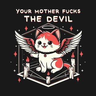 Your Mother Fucks the devil T-Shirt