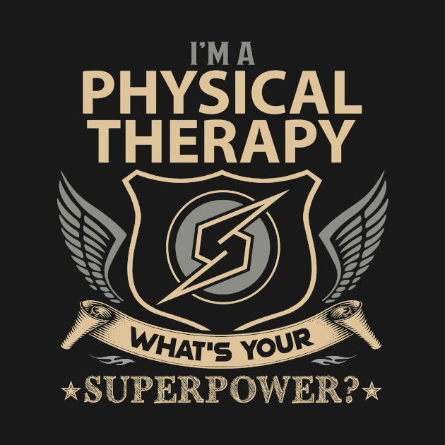 Physical Therapy T Shirt - Superpower Gift Item Tee by Cosimiaart