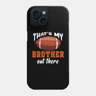 Vintage That's My Brother Out There Football Phone Case