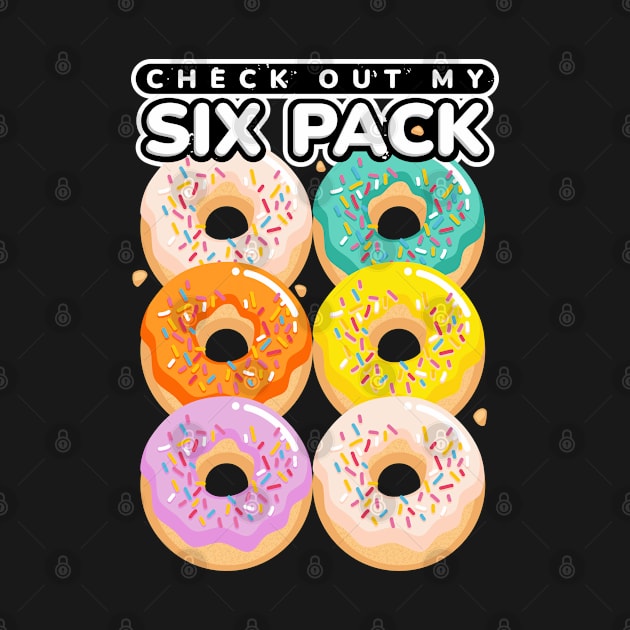 Check Out My Six Pack Funny Donut by szymonkalle