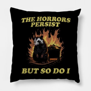 The Horrors Persist But So Do I T Shirt, Weird T-Shirt, Meme Pillow