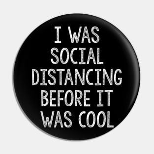 I Was Social Distancing Before It Was Cool Introvert Pin