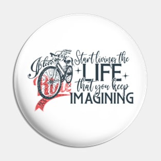 Start living the life that you were imagining Pin