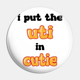 I put the UTI in Cutie Pin