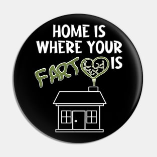 Home is where your fart is Pin