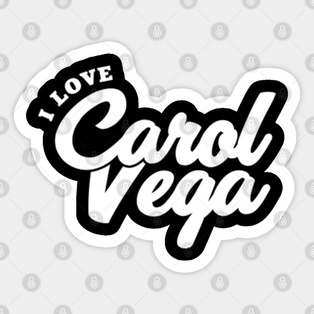 I Love Carol Vega Carol Vega Sticker Teepublic