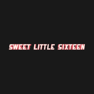 Sweet Little Sixteen T-Shirt