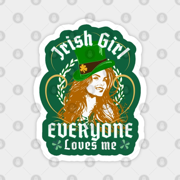 Everyone Loves An Irish Girl - Funny St. Patricks Day Magnet by alcoshirts