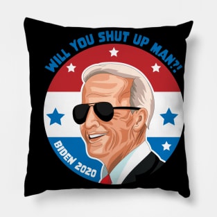 Will You Shut Up Man?! - Joe Biden Pillow