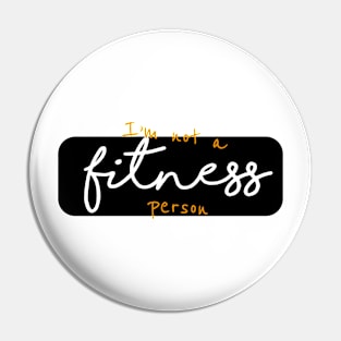 I´m not a fitness person Pin