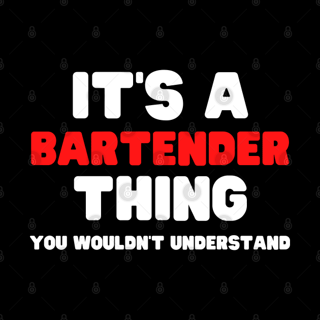 It's A Bartender Thing You Wouldn't Understand by HobbyAndArt