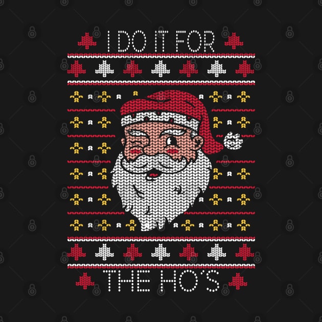Ugly Christmas Santa Claus I Do It For The Hos by Tesign2020