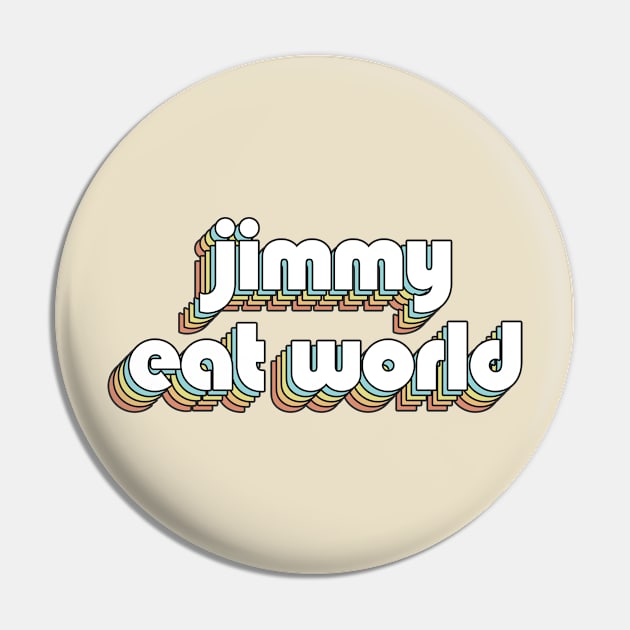 Jimmy Eat World - Retro Rainbow Typography Faded Style Pin by Paxnotods