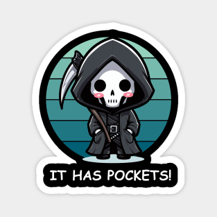 It Has Pockets - Cute Reaper Magnet