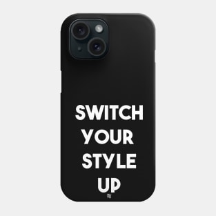 SWITCH YOUR STYLE UP (w) Phone Case