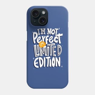 I'm Not Perfect I'm Limited Edition Phone Case