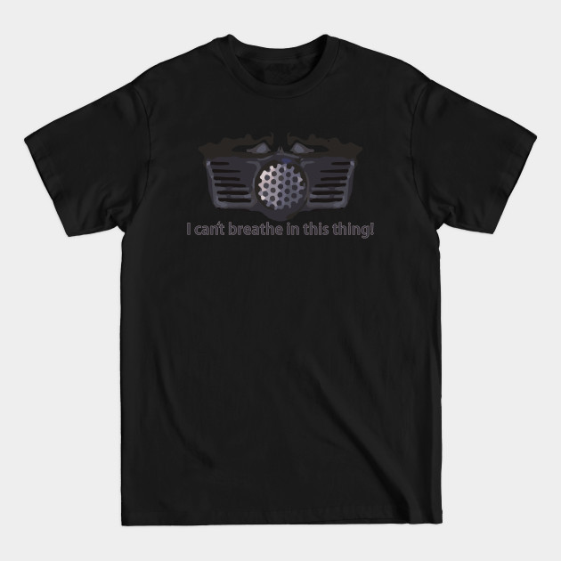 Spaceballs - Dark Helmet "I can't breathe in this thing!" Edition - Spaceballs - T-Shirt