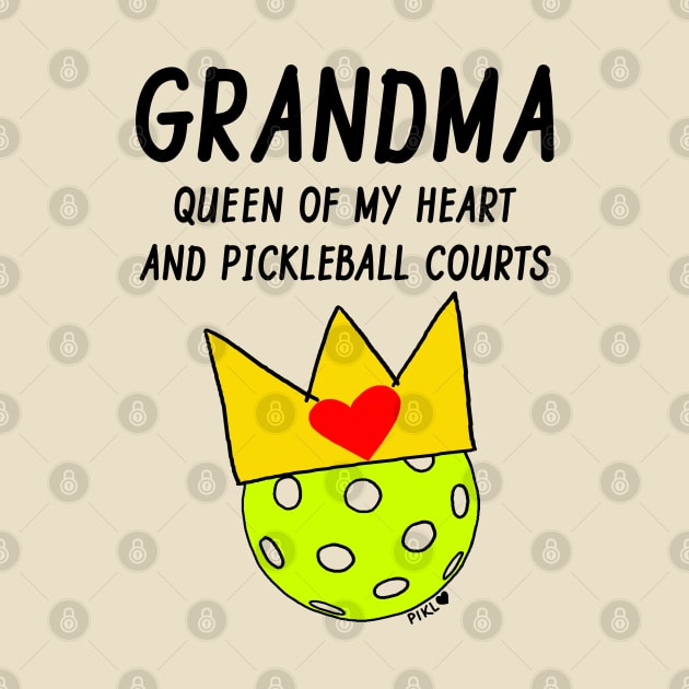 Grandma Queen of My Heart and Pickleball Courts by PIKL-LOVE